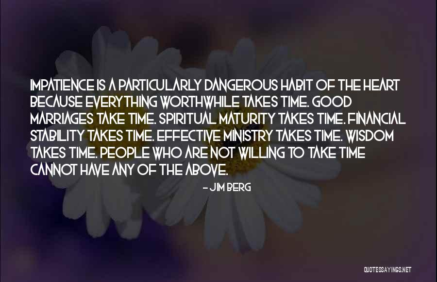 Impatience Quotes By Jim Berg