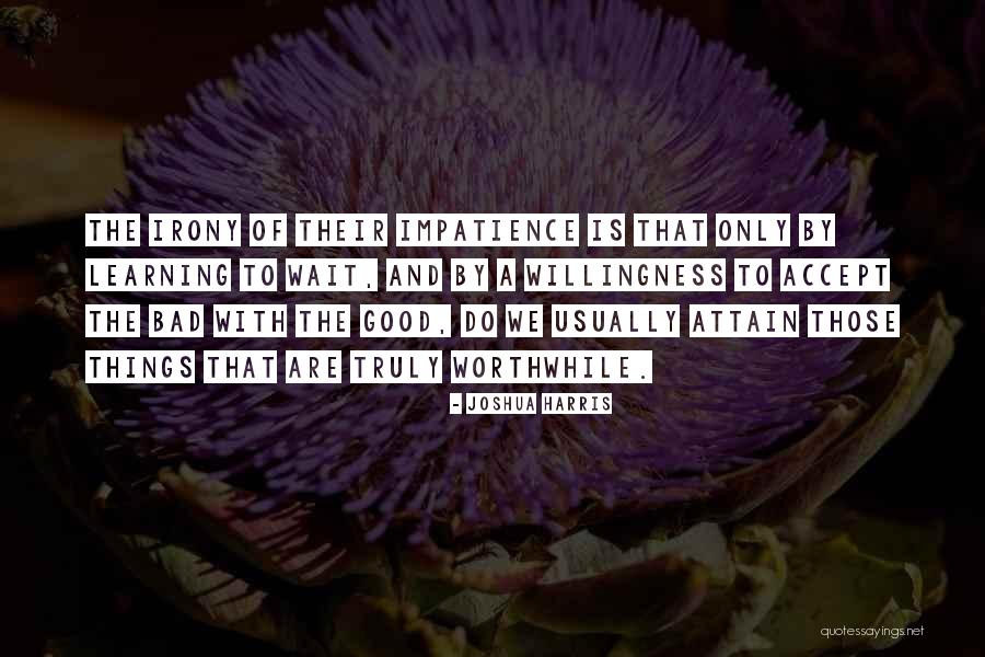 Impatience Quotes By Joshua Harris