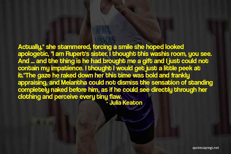 Impatience Quotes By Julia Keaton