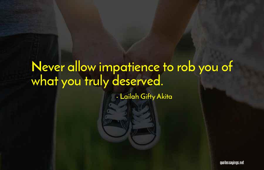 Impatience Quotes By Lailah Gifty Akita