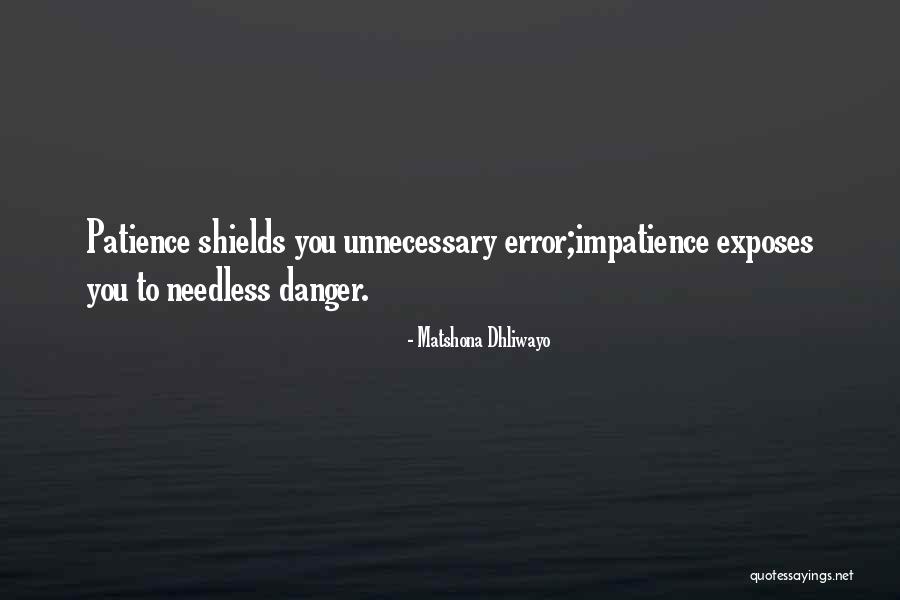 Impatience Quotes By Matshona Dhliwayo