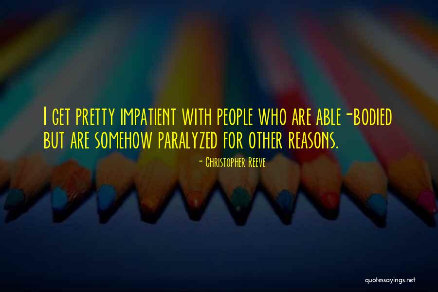 Impatient People Quotes By Christopher Reeve Impatient People Quotes By Christopher Reeve