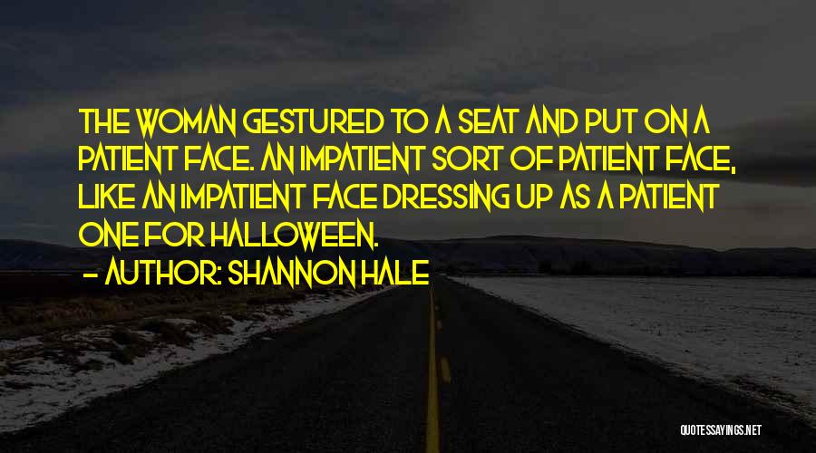 Impatient Woman Quotes By Shannon Hale
