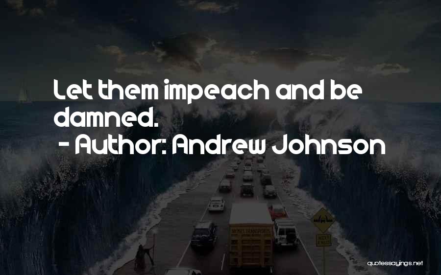 Impeach Quotes By Andrew Johnson