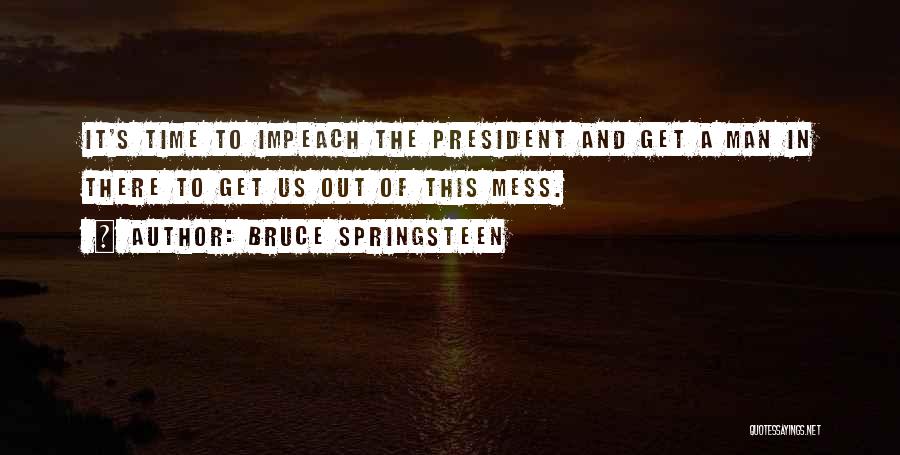 Impeach Quotes By Bruce Springsteen