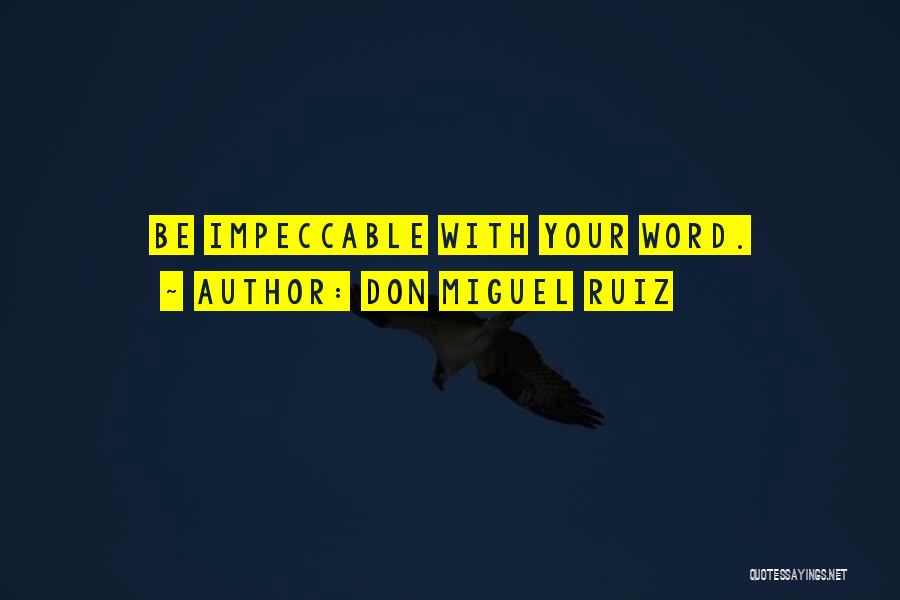 Impeccable Quotes By Don Miguel Ruiz