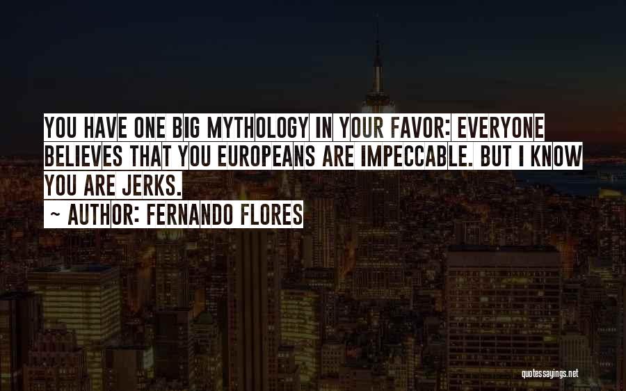 Impeccable Quotes By Fernando Flores