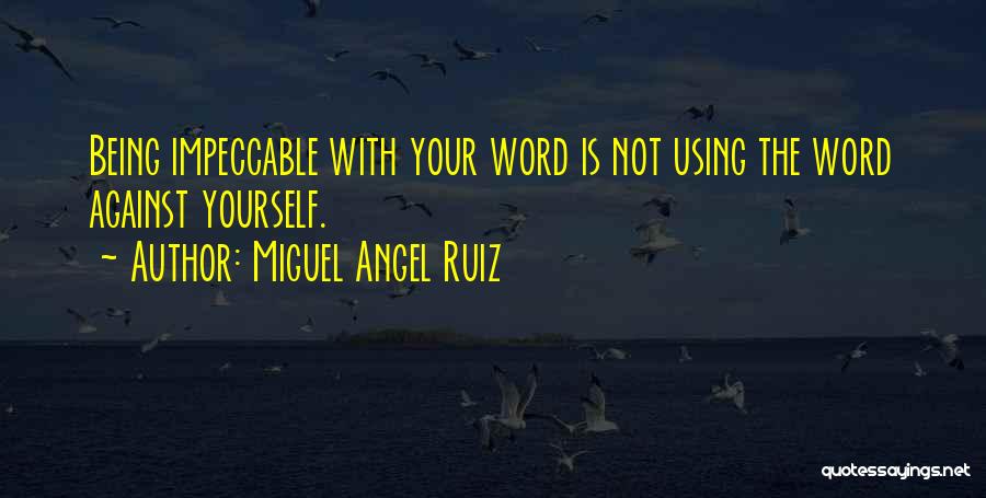 Impeccable Quotes By Miguel Angel Ruiz