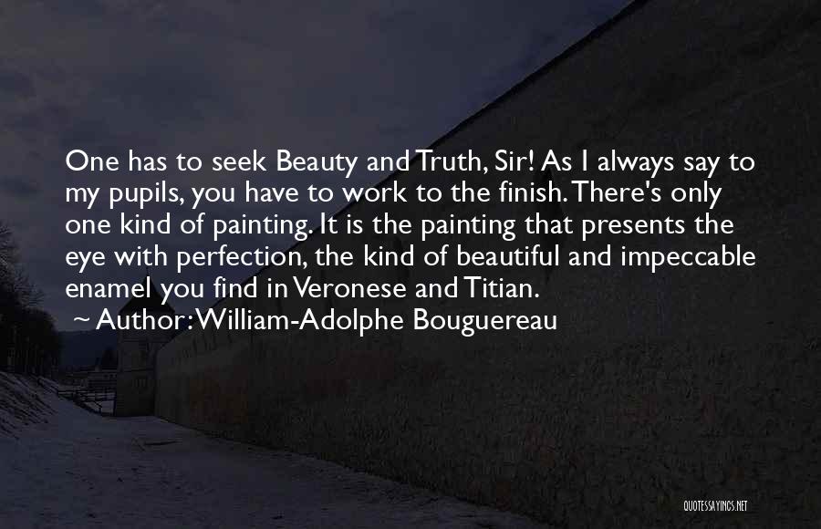 Impeccable Quotes By William-Adolphe Bouguereau