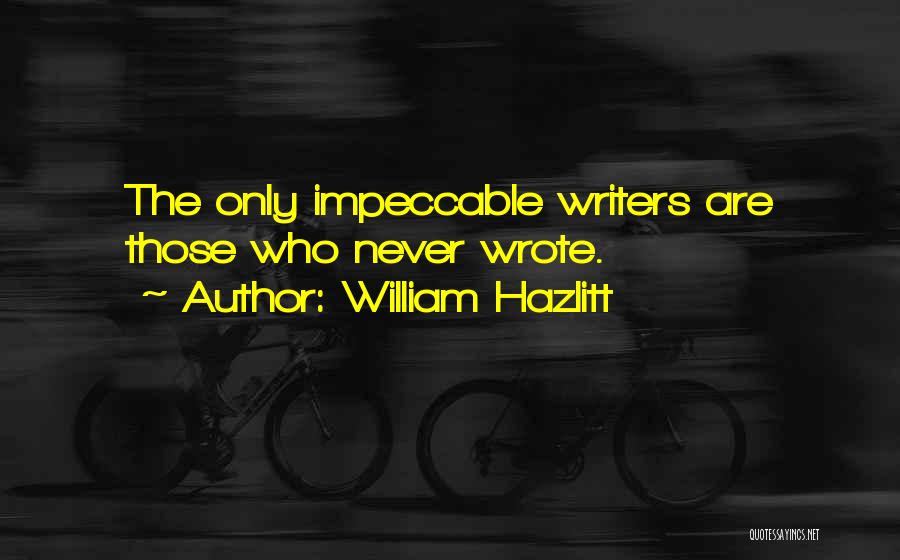 Impeccable Quotes By William Hazlitt