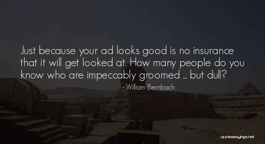 Impeccably 7 Quotes By William Bernbach Impeccably 7 Quotes By William Bernbach