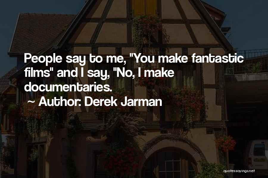 Impedemtia Quotes By Derek Jarman