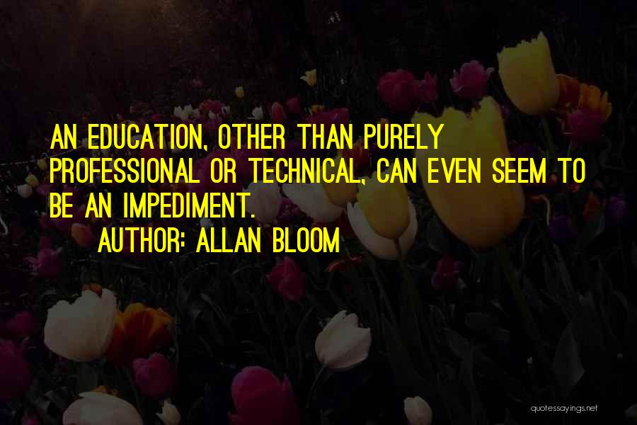 Impediment Quotes By Allan Bloom
