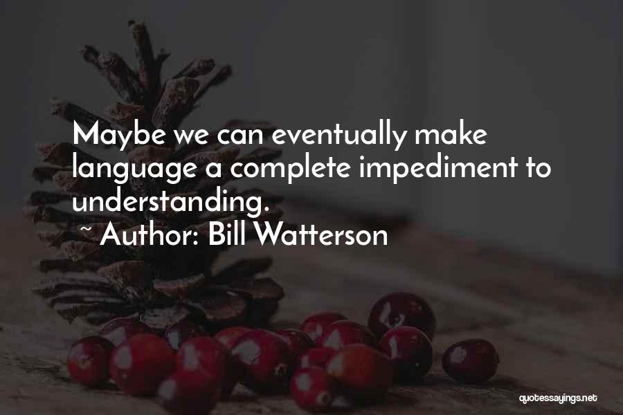 Impediment Quotes By Bill Watterson