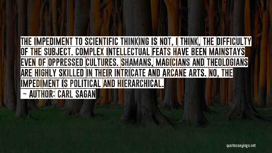Impediment Quotes By Carl Sagan