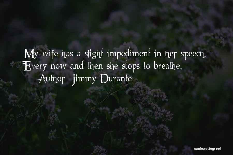 Impediment Quotes By Jimmy Durante