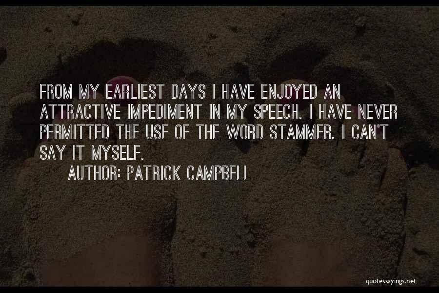 Impediment Quotes By Patrick Campbell