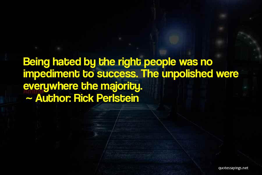 Impediment Quotes By Rick Perlstein