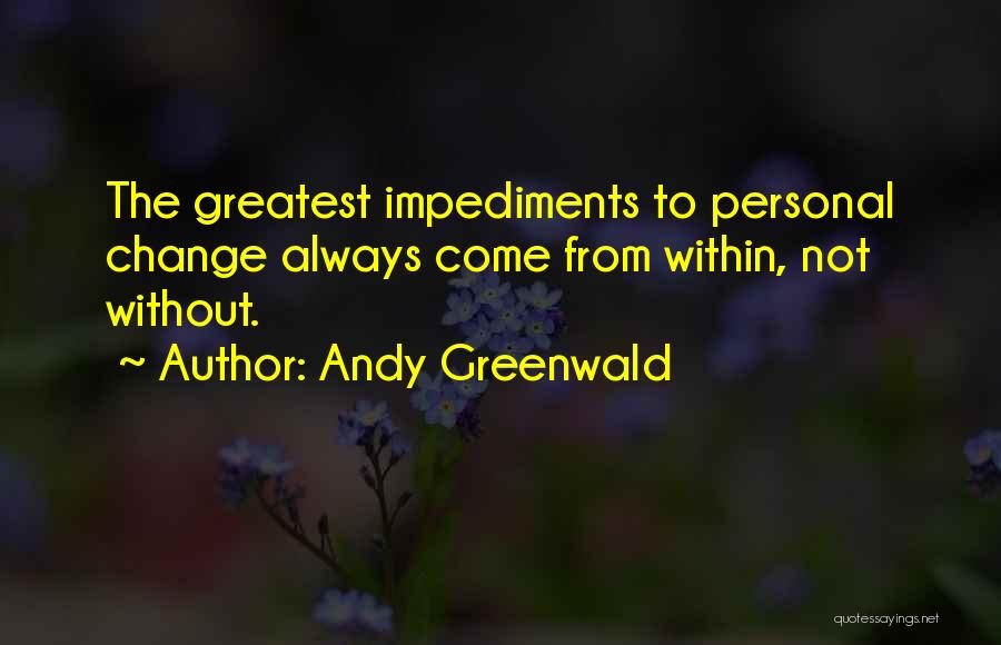 Impediments Quotes By Andy Greenwald
