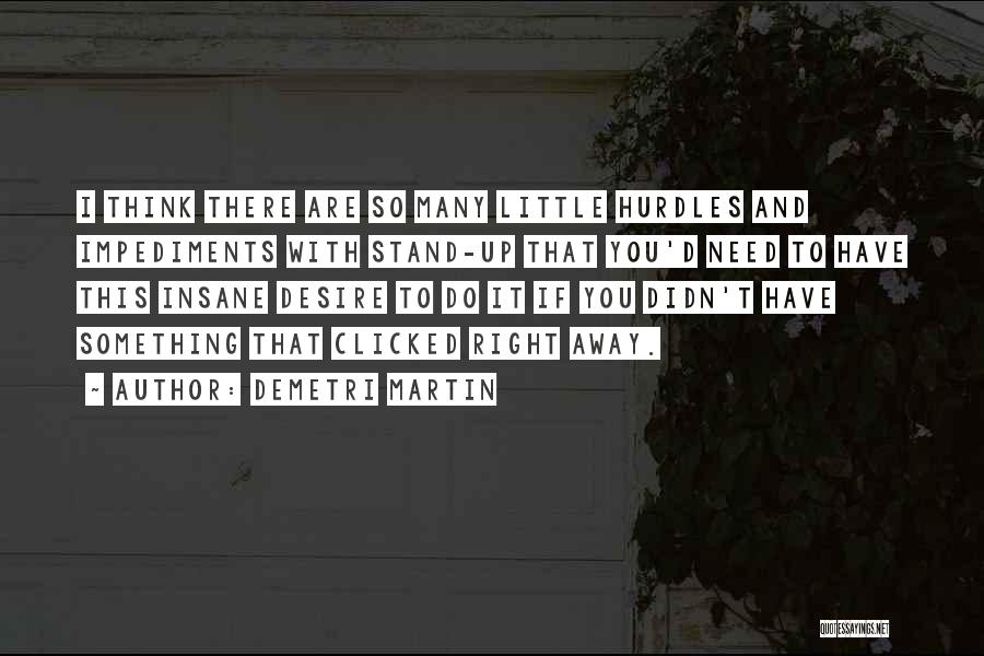 Impediments Quotes By Demetri Martin
