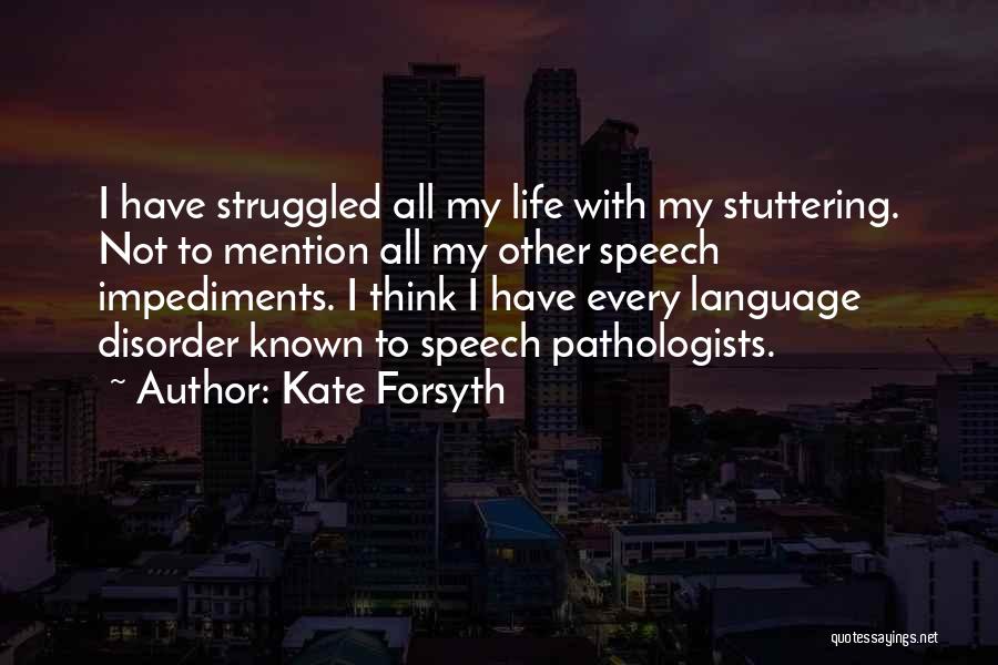 Impediments Quotes By Kate Forsyth