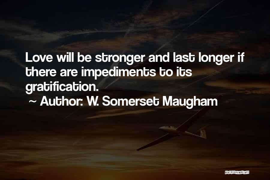 Impediments Quotes By W. Somerset Maugham