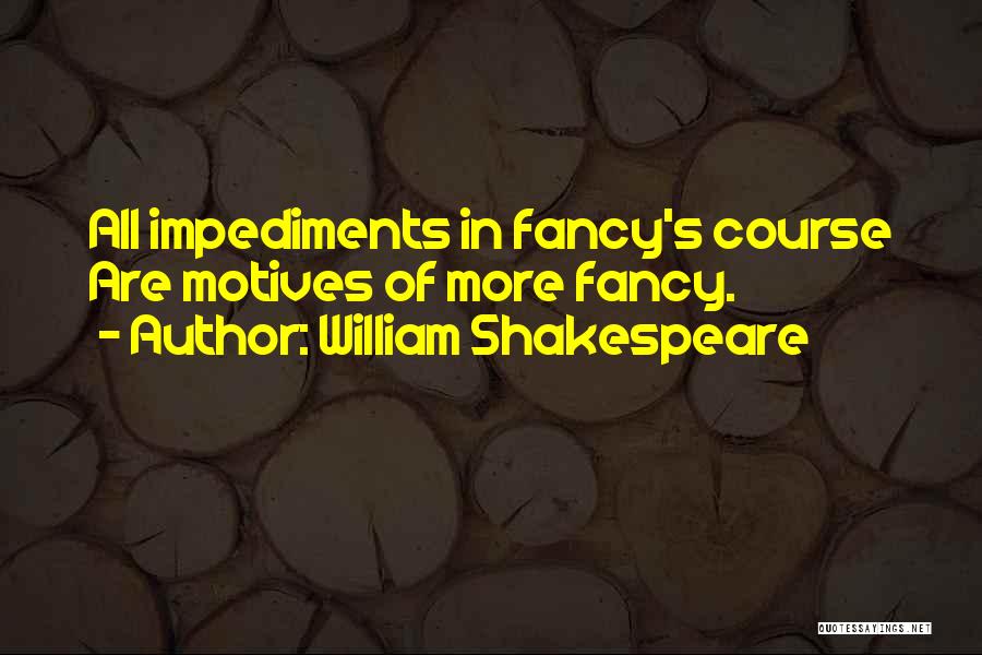 Impediments Quotes By William Shakespeare