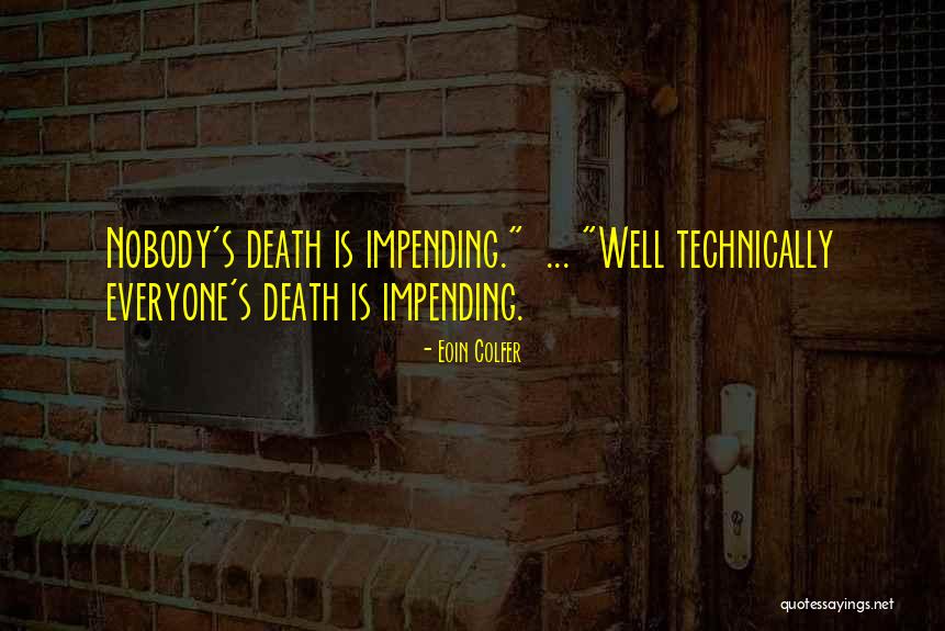 Impending Death Quotes By Eoin Colfer