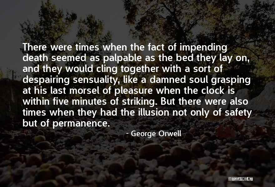 Impending Death Quotes By George Orwell