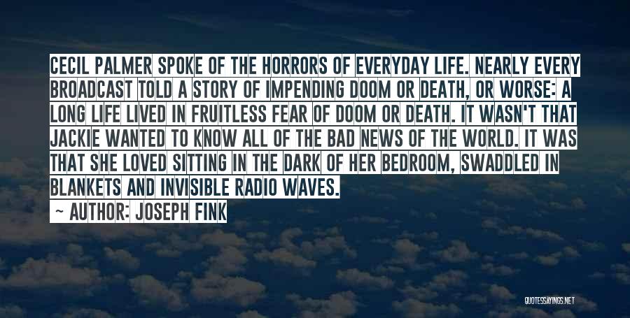 Impending Death Quotes By Joseph Fink