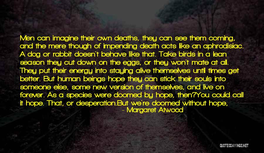 Impending Death Quotes By Margaret Atwood