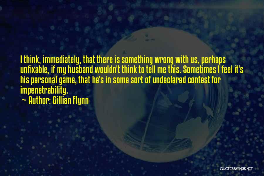 Impenetrability Quotes By Gillian Flynn