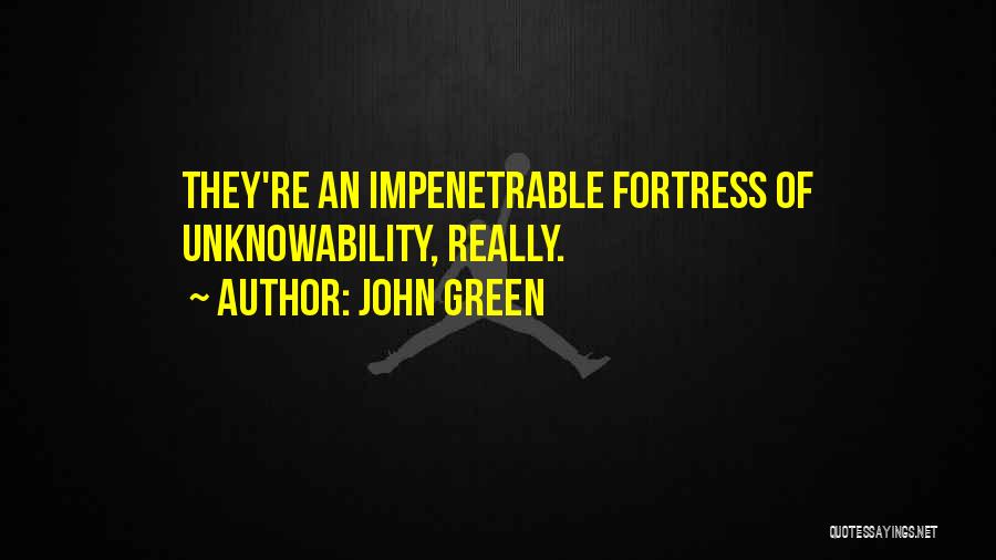 Impenetrable Quotes By John Green