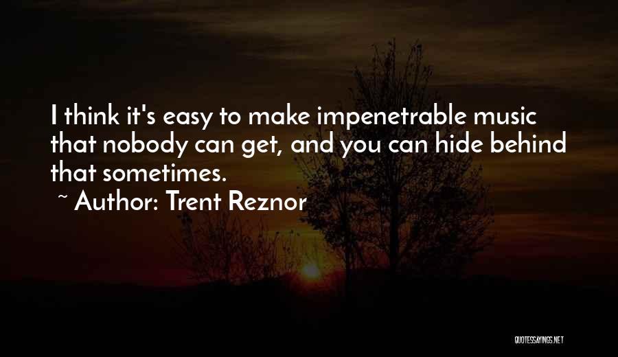 Impenetrable Quotes By Trent Reznor