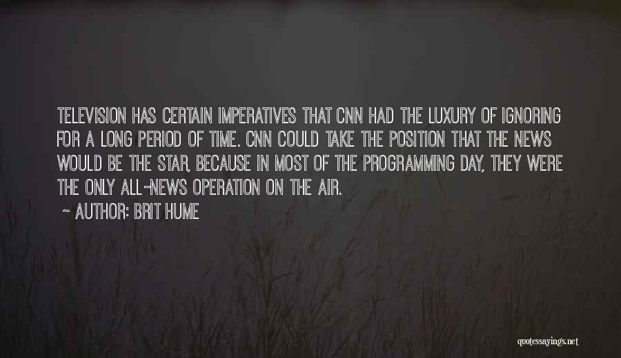 Imperatives Quotes By Brit Hume