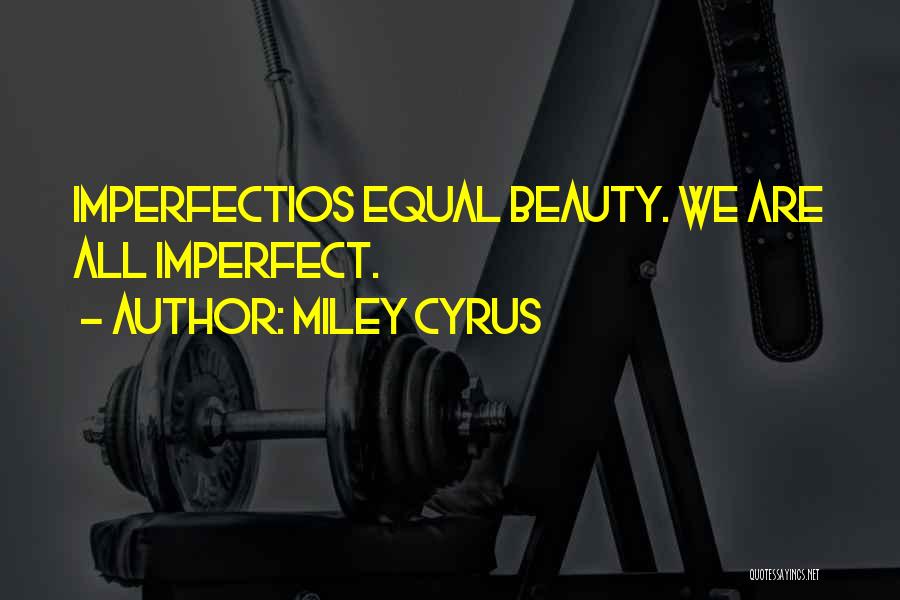 Imperfect Beauty Quotes By Miley Cyrus