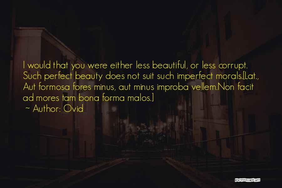 Imperfect Beauty Quotes By Ovid