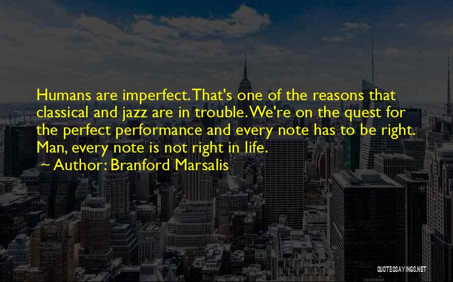 Imperfect Life Quotes By Branford Marsalis