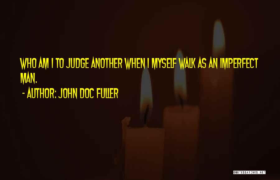 Imperfect Life Quotes By John Doc Fuller