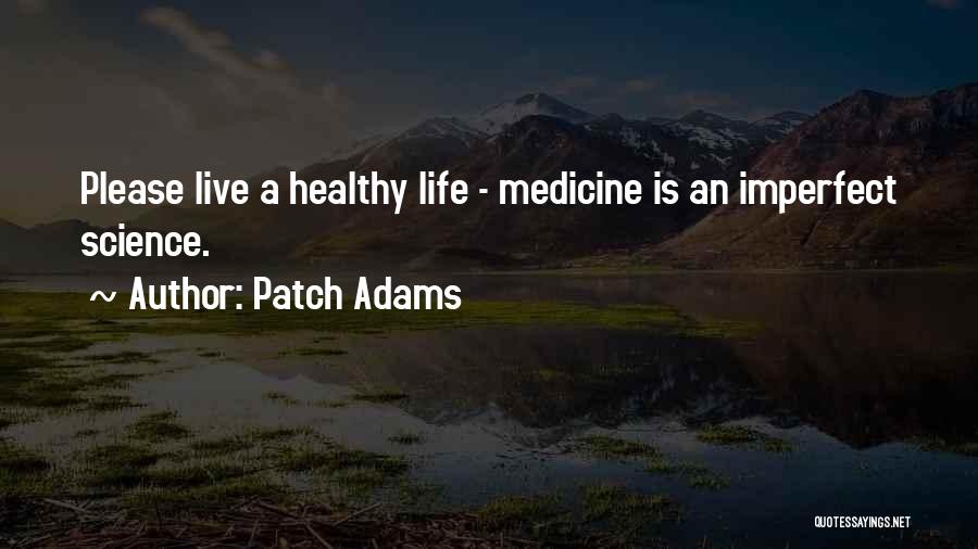 Imperfect Life Quotes By Patch Adams