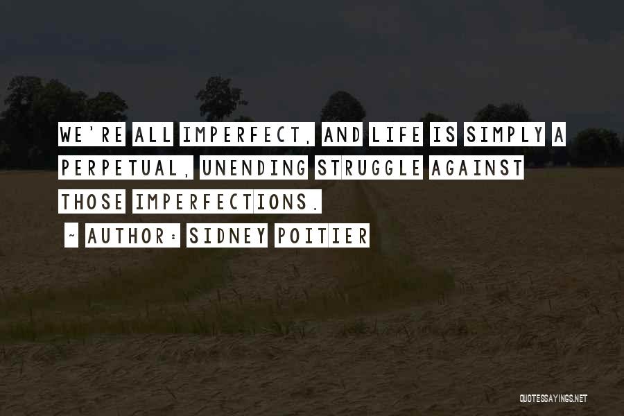 Imperfect Life Quotes By Sidney Poitier