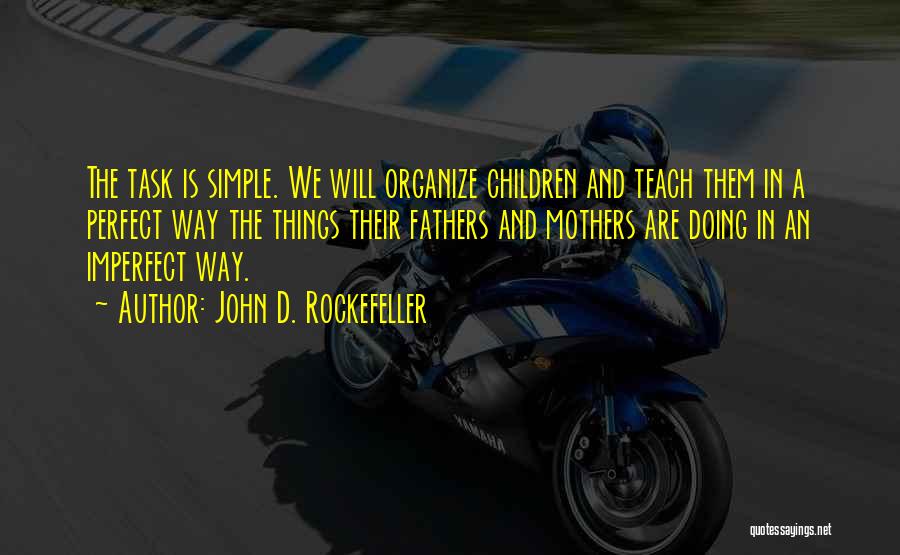 Imperfect Mother Quotes By John D. Rockefeller