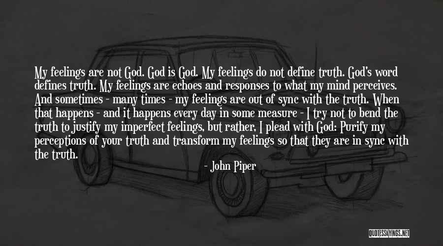 Imperfect Perceptions Quotes By John Piper Imperfect Perceptions Quotes By John Piper