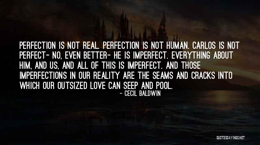 Imperfect Perfection Love Quotes By Cecil Baldwin Imperfect Perfection Love Quotes By Cecil Baldwin