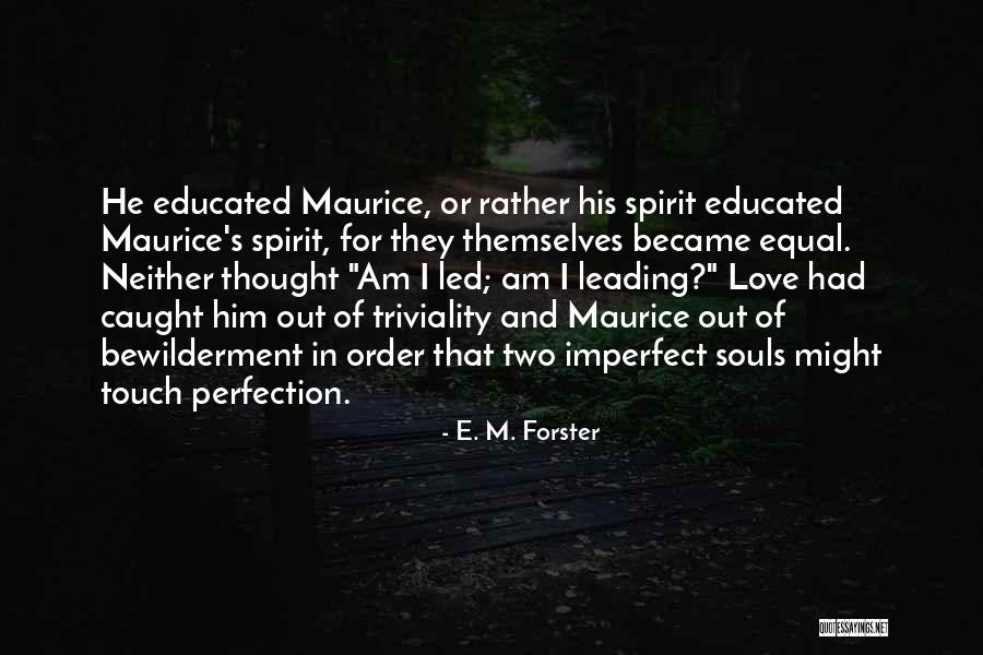 Imperfect Perfection Love Quotes By E. M. Forster Imperfect Perfection Love Quotes By E. M. Forster