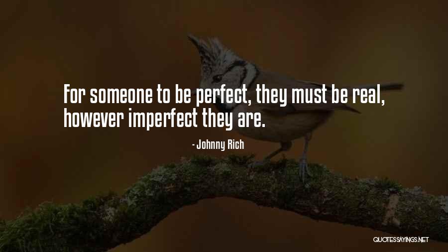 Imperfect Perfection Love Quotes By Johnny Rich Imperfect Perfection Love Quotes By Johnny Rich
