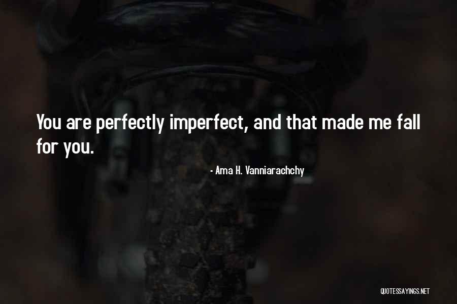 Imperfect Perfectly Quotes By Ama H. Vanniarachchy Imperfect Perfectly Quotes By Ama H. Vanniarachchy