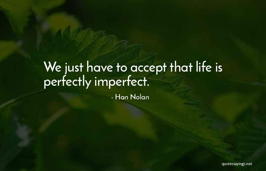 Imperfect Perfectly Quotes By Han Nolan Imperfect Perfectly Quotes By Han Nolan