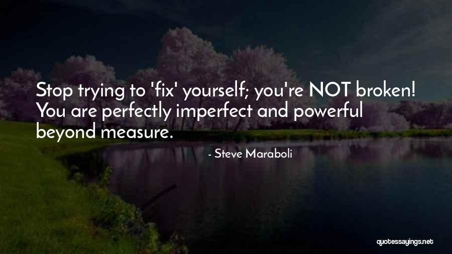 Imperfect Perfectly Quotes By Steve Maraboli Imperfect Perfectly Quotes By Steve Maraboli