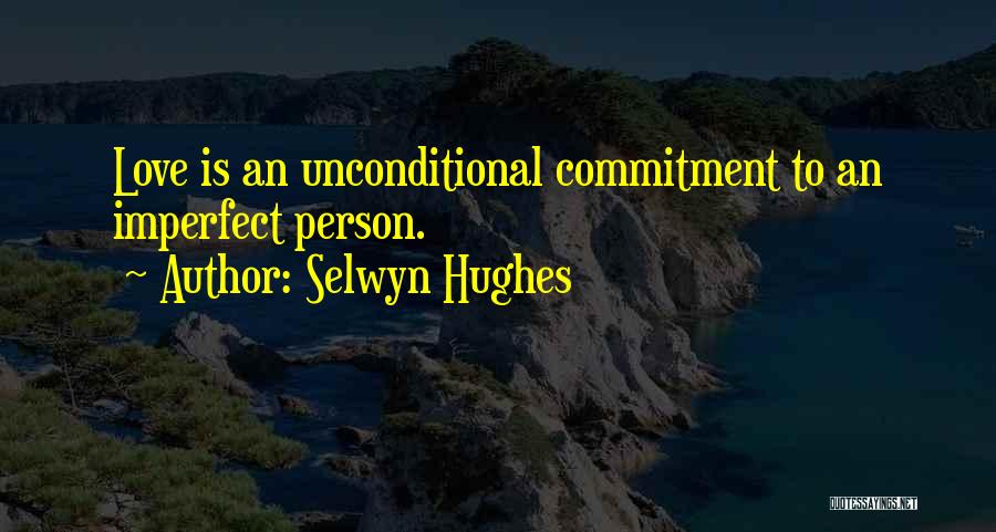 Imperfect Person Love Quotes By Selwyn Hughes